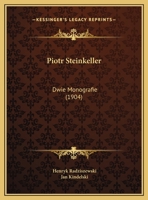 Piotr Steinkeller: Dwie Monografie (1904) 1165546884 Book Cover