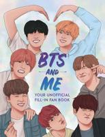 BTS and Me: Your Unofficial Fill-In Fan Book 178929133X Book Cover