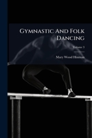 Gymnastic And Folk Dancing, Volume 3... 1279311622 Book Cover