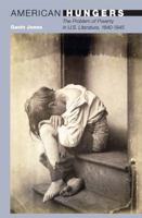 American Hungers: The Problem of Poverty in U.S. Literature, 1840-1945 (20/21) 0691143315 Book Cover