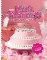 Barbara Beery's Pink Princess Party Cookbook 1442412313 Book Cover