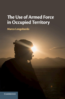 The Use of Armed Force in Occupied Territory 1108461492 Book Cover