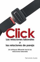 Click: Las Relaciones Laborales y Las Relaciones de Pareja 1463391188 Book Cover