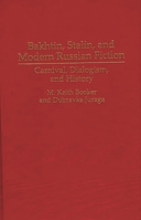 Bakhtin, Stalin, and Modern Russian Fiction: Carnival, Dialogism, and History (Contributions to the Study of World Literature) 0313295263 Book Cover