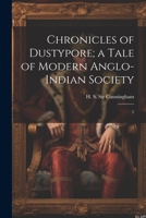 Chronicles of Dustypore; a Tale of Modern Anglo-Indian Society: 2 1021499730 Book Cover