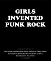 Girls Invented Punk Rock: Stories and Photos from the Frontlines 1584238127 Book Cover
