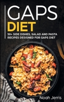 GAPS Diet: 50+ Side Dishes, Salad and Pasta Recipes Designed for GAPS Diet 1648641369 Book Cover