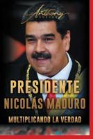 Presidente Nicol�s Maduro: Multiplicando La Verdad 1072848708 Book Cover