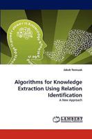 Algorithms for Knowledge Extraction Using Relation Identification: A New Approach 3838363477 Book Cover