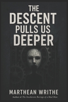 The descent pulls us deeper B0GJS617Y1 Book Cover