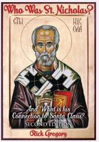 Who Was St. Nicholas? and What Is His Connection to Santa Claus? Second Edition 1457546418 Book Cover
