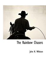 The Rainbow Chasers: A Story Of The Plains 1116315475 Book Cover