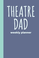Theatre Dad: Small Undated Weekly Planner Agenda for Schedules and Notes with Simple Cover Design in Blue 1706153368 Book Cover