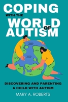 Coping with the World of Autism;: Discovering And Parenting A Child With Autism. B0F795C4CS Book Cover