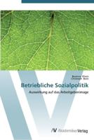 Betriebliche Sozialpolitik: Auswirkung auf das Arbeitgeberimage 3639443209 Book Cover