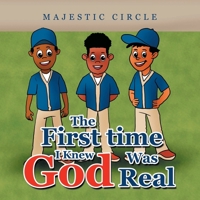 The First Time I Knew God Was Real 1665541458 Book Cover