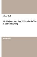 Die Haftung des GmbH-Gesch?ftsf?hrers in der Gr?ndung 3640487680 Book Cover