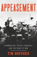 Appeasing Hitler: Chamberlain, Churchill and the Road to War 1784705748 Book Cover