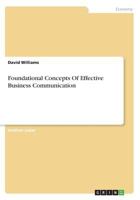 Foundational Concepts Of Effective Business Communication 3668483140 Book Cover