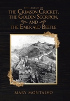 The Legend of the Crimson Cricket, the Golden Scorpion, and the Emerald Beetle 1664134913 Book Cover
