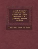 C. Iuli Caesaris Commentarii Rerum in Gallia Gestarum VII 1019171685 Book Cover