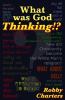 What was God Thinking? B0C9S7LQXN Book Cover