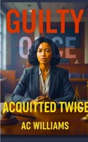 Guilty Once, Acquitted Twice B0GZSGPX76 Book Cover