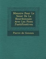 M�moire Pour Le Sieur De La Bourdonnais: Avec Les Pi�ces Justificatives 1288140207 Book Cover