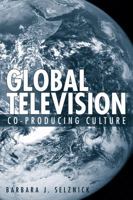 Global Television: Co-Producing Culture 159213503X Book Cover