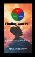 Finding Your PIE: fearfully and wonderfully made to soar 1300873760 Book Cover