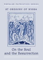 On the Soul and the Resurrection: St Gregory of Nyssa 1034063693 Book Cover