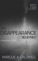 The Disappearance Blueprint: Off the Grid in 7 Days B0F7FTGVT1 Book Cover