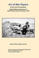 At the Limit of Complexity: British Military Operations in North Persia and the Caucasus 1918 1791827721 Book Cover