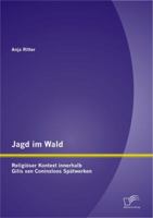 Jagd im Wald - religiöser Kontext innerhalb Gillis van Coninxloos Spätwerken 3842886063 Book Cover