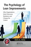 The Psychology of Lean Improvements: Why Organizations Must Overcome Resistance and Change the Culture 143987879X Book Cover