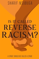 IS IT CALLED REVERSE RACISM? B0CP21J4MZ Book Cover
