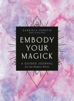 Embody Your Magick: A Guided Journal for the Modern Witch 0593329546 Book Cover