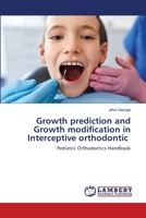 Growth prediction and growth modification in interceptive orthodontics 6202671491 Book Cover