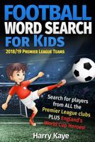 Football Word Search for Kids: 2018/19 Premier League Teams 1724897675 Book Cover