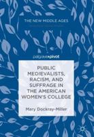 Public Medievalists, Racism, and Suffrage in the American Women's College 3319697056 Book Cover