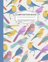 Composition Notebook: Colorful Birds Finches Song Birds Wide Ruled Paper Notebook Journal for Women Homeschool Office Teacher Adult 7.5 x 9.25 in. 100 Pages 1080220097 Book Cover