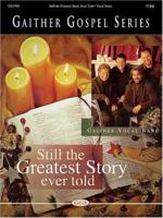 Gaither Vocal Band - Still the Greatest Story Ever Told 0634042793 Book Cover