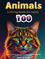 100 Animals Coloring book: Anxiety and Stress Relief Animal Coloring Book for Adults and Teens B0CSDNRD8V Book Cover