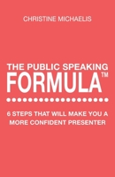 The Public Speaking Formula: 6 steps that will make you a more confident presenter 1717239218 Book Cover