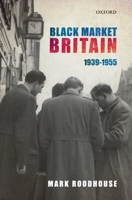 Black Market Activity in Britain, 1939-1955 0199588457 Book Cover