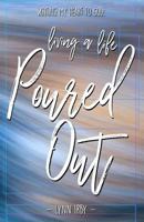 Writing My Heart to God : Living a Life Poured Out 1981861270 Book Cover