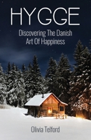 Hygge: Discovering the Danish Art of Happiness -- How to Live Cozily and Enjoy Life's Simple Pleasures 1548283320 Book Cover