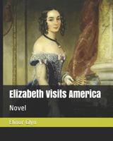 Elizabeth Visits America 1507581750 Book Cover