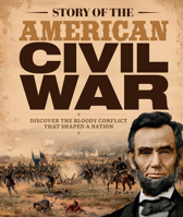 Story of the American Civil War: Discover the bloody conflict that shaped a nation 1836482949 Book Cover