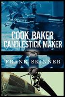 Cook, Baker, Candlestick Maker 160860098X Book Cover